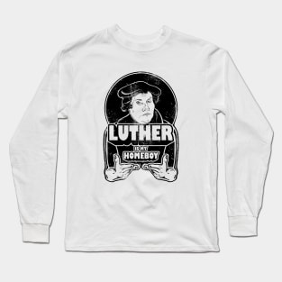 Martin Luther Is My Homeboy Long Sleeve T-Shirt